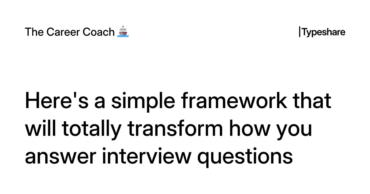 Here's a simple framework that will totally transform how you answer ...