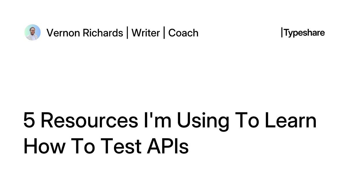 Api A M 5 Resources I'm Using To Learn How To Test APIs