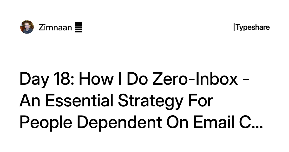 Day 18: How I Do Zero-Inbox - An Essential Strategy For People ...
