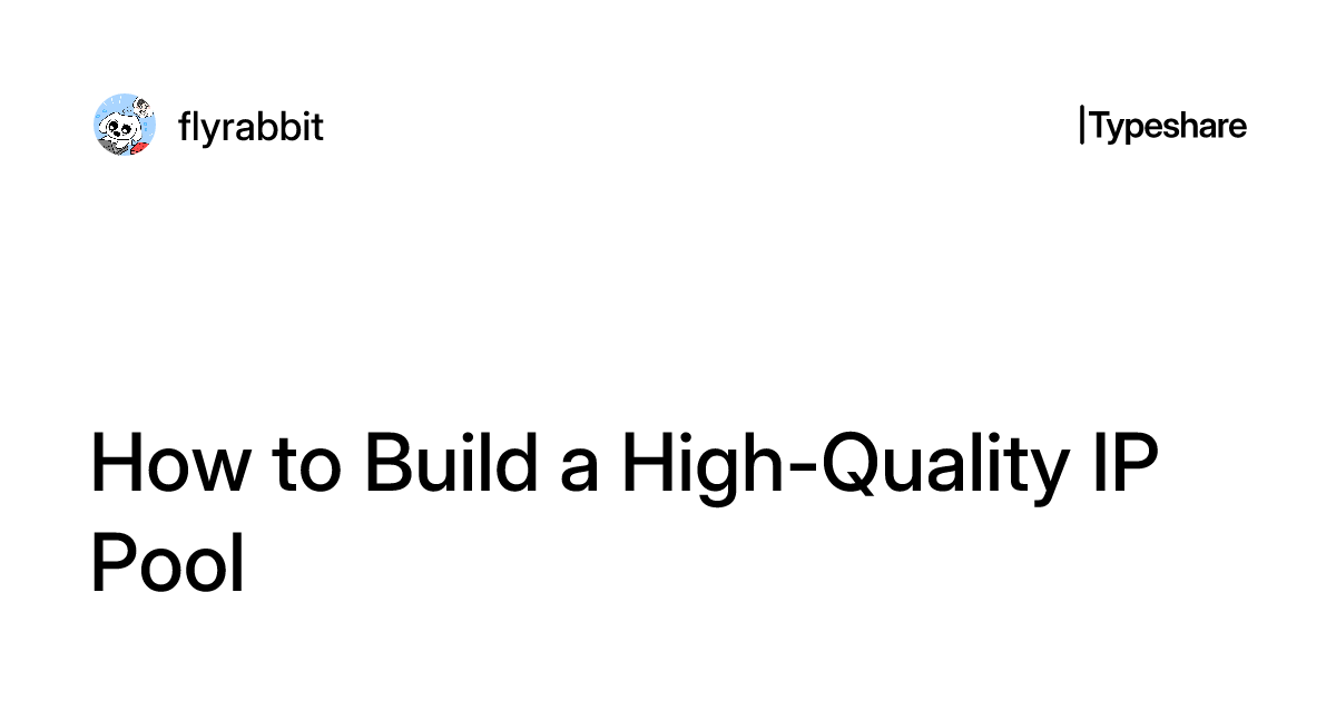 How to Build a High-Quality IP Pool
