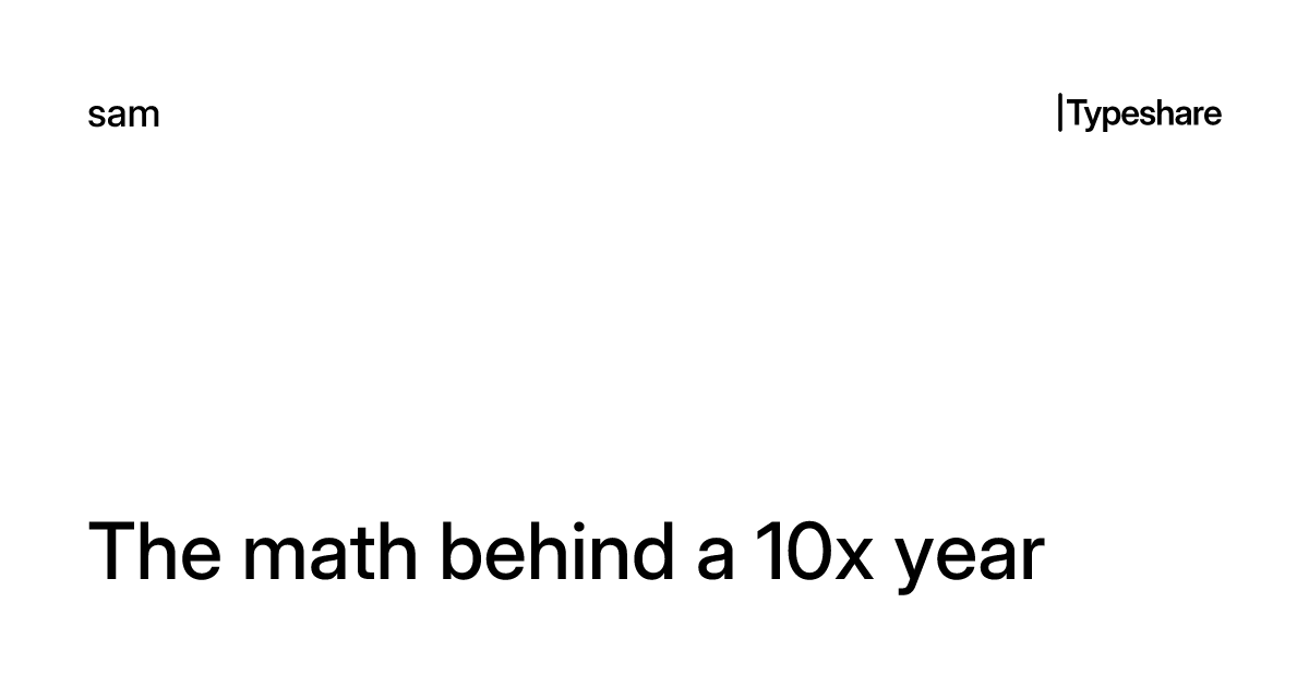 The math behind a 10x year